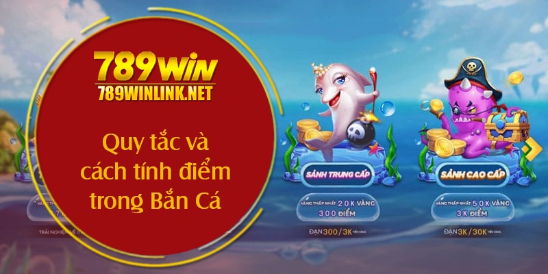 Quy tắc và cách tính điểm trong Bắn Cá